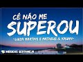 Luiza Martins e Matheus & Kauan - Cê não me superou (Letra/Lyrics) |