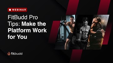 Webinar Replay- FitBudd Pro Tips: Make the Platform Work for You