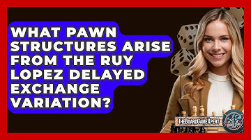 What Pawn Structures Arise From The Ruy Lopez Delayed Exchange Variation? - The Board Game Xpert