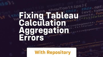 fixing tableau calculation aggregation errors
