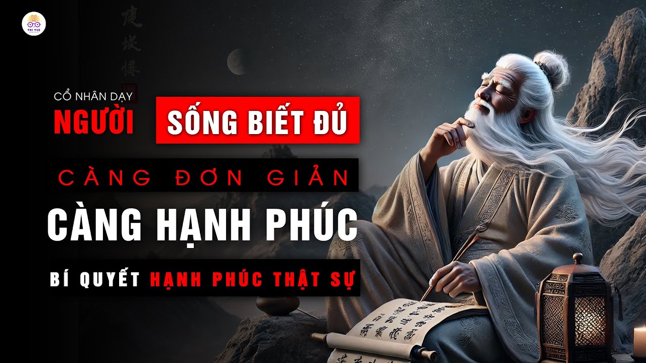 Cổ nhân dạy: Sống Biết Đủ - Bí Quyết Hạnh Phúc Thật Sự - YouTube