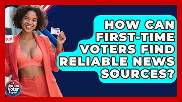 How Can First-time Voters Find Reliable News Sources? - First Time Voter Expert