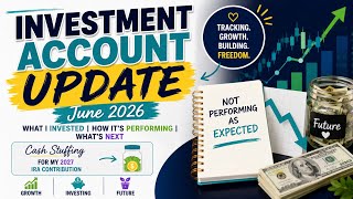 June 2026 Investment Account Update | Growth, Goals & Cash Stuffing My 2027 IRA Contribution
