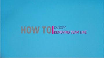 HOW TO VIDEO TUTORIAL: Canopy Remove Seam Line