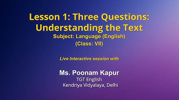 Live Interaction on PMeVIDYA : Lesson 1: Three Questions: Understanding the Text