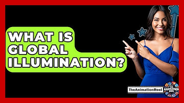What Is Global Illumination? - The Animation Reel