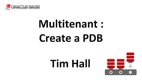 Multitenant : Create a Pluggable Database (PDB)