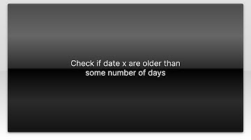 Check if date x are older than some number of days