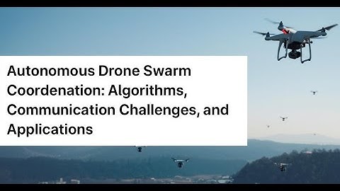 Autonomous Drone Swarm Coordination: Algorithms, Communication Challenges, and Applications