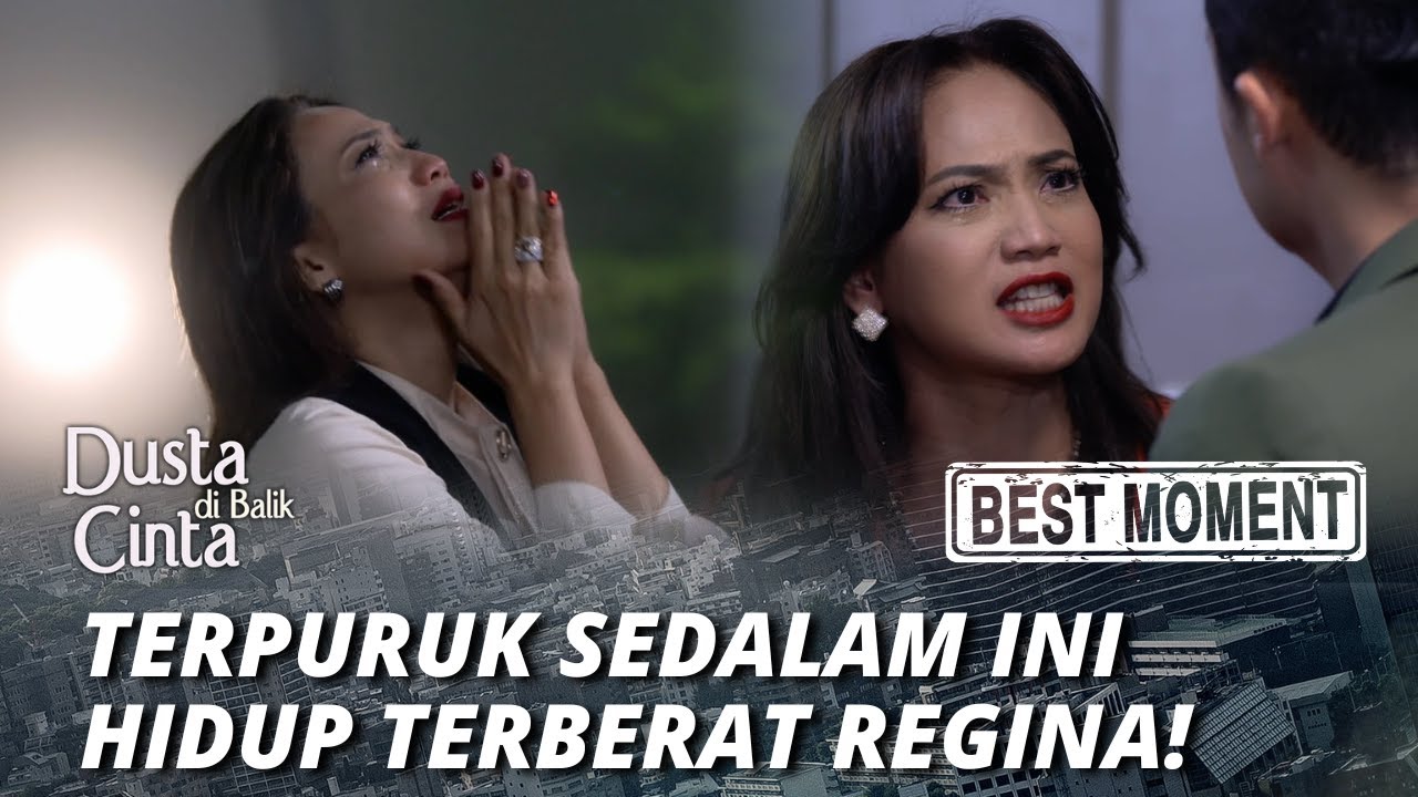 BEST MOMENT TERPURUK SEDALAM INI HIDUP TERBERAT REGINA! - DUSTA DI BALIK CINTA