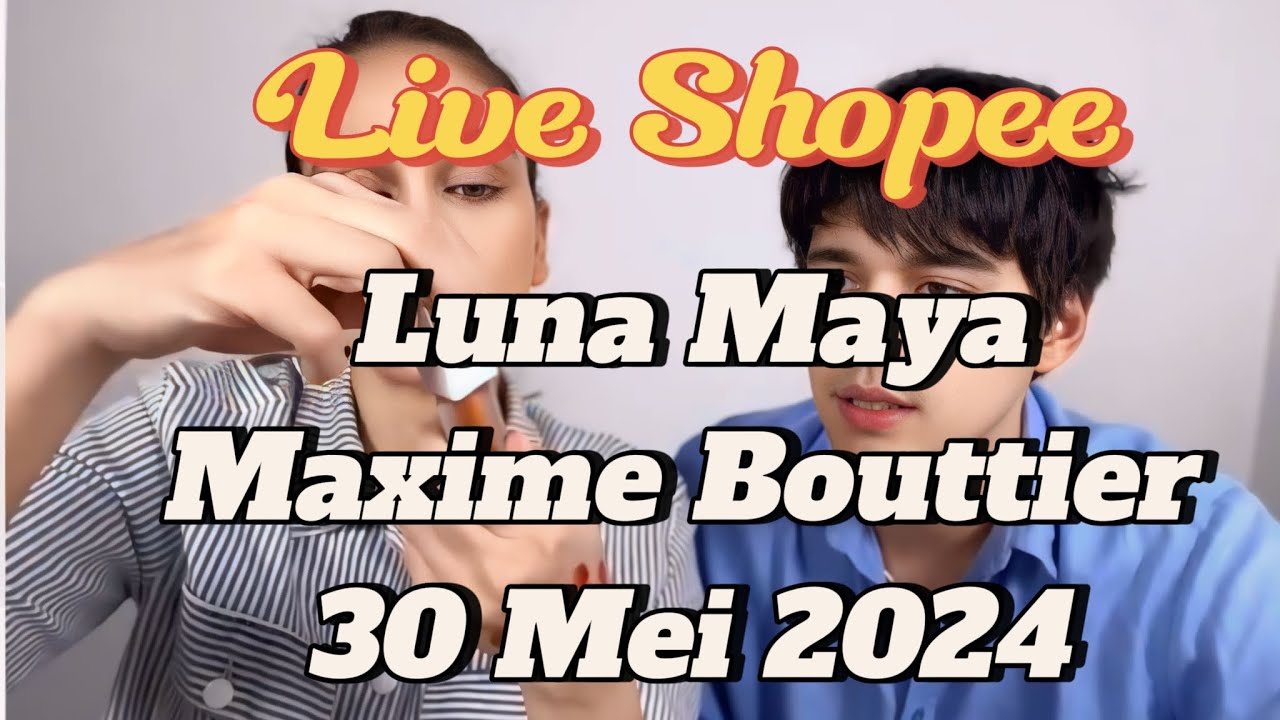 Live Shopee Luna Maya Maxime Bouttier 30 Mei 2024 #lunamaya #maximebouttier