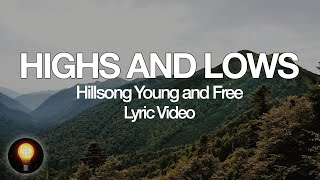 Highs and Lows - Hillsong Young \u0026 Free (Lyrics)