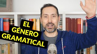 El género gramatical: concepto, tipos y casos especiales