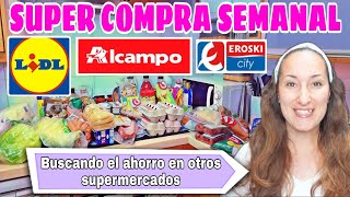 Buscando el AHORRO en OTROS SUPERMERCADOS/ Super COMPRA SEMANAL LIDL, ALCAMPO y EROSKI/ Maricienta