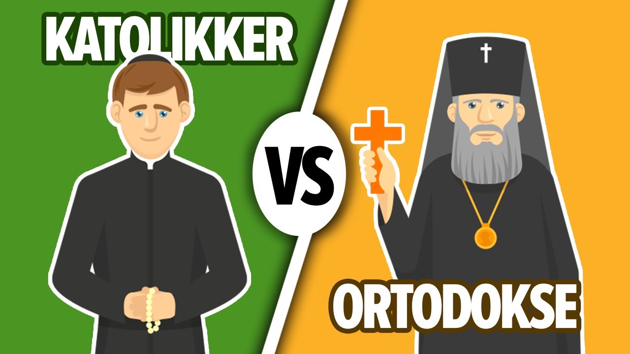 Hvad Er Forskellen Mellem Katolikker Og Ortodokse Lad Os Sammenligne