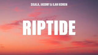 Sigala, Jaxomy &amp; Ilan Kidron - Riptide (Lyrics)