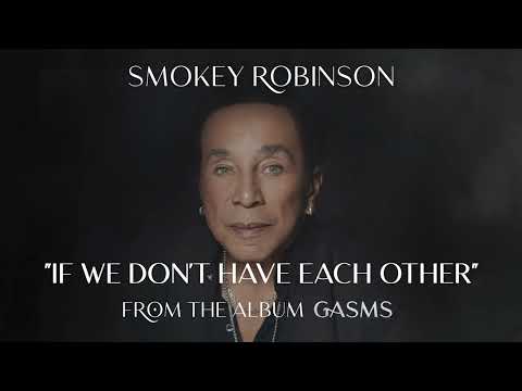 Smokey Robinson - If We Don't Have Each Other
