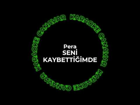 Seni Kaybettiğimde – Pera karaoke