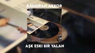 Kâmuran Akkor - Aşk eski bir yalan (speed up) Resimi