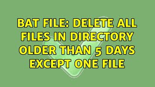 BAT file: Delete all files in directory older than 5 days except one file (2 Solutions!!)