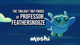 Relaxing Audio Bedtime Story for Kids | The Twilight TwitTwoos of Professor Feathersnooze | Moshi