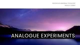Analogue Experiments ( ABNORMAL PSYCHOLOGY 4K )