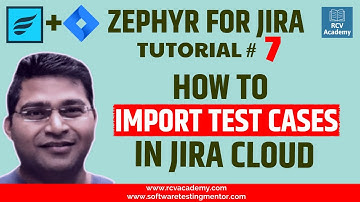 Zephyr for JIRA #7 - How to Import Test Cases in Jira Zephyr