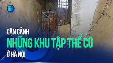 Cận cảnh những khu tập thể cũ ở Hà Nội: Xập xệ, bí bách, người dân sợ “sập lúc nào không biết”| VTC1