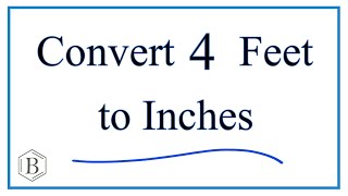Convert 4 Feet to Inches (4ft to in)