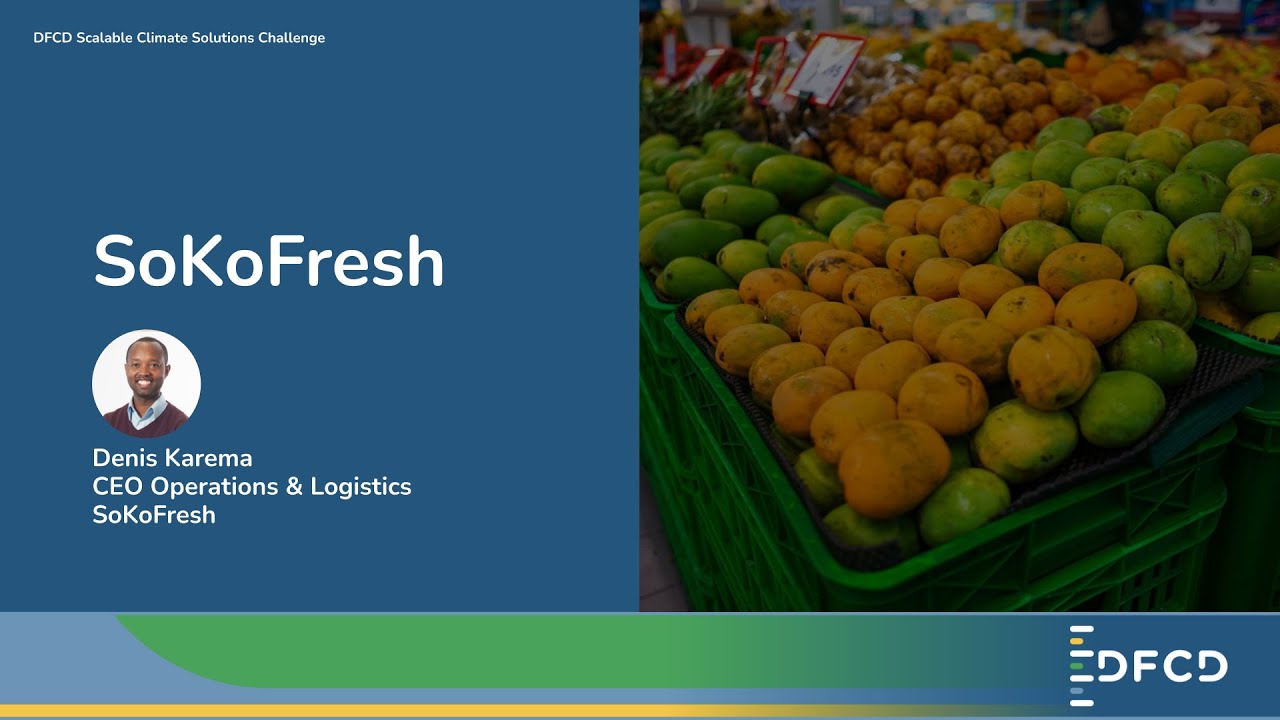 Sokofresh The DFCD Climate Challenge finalists - Denis Karema of SoKoFresh [Kenya ...