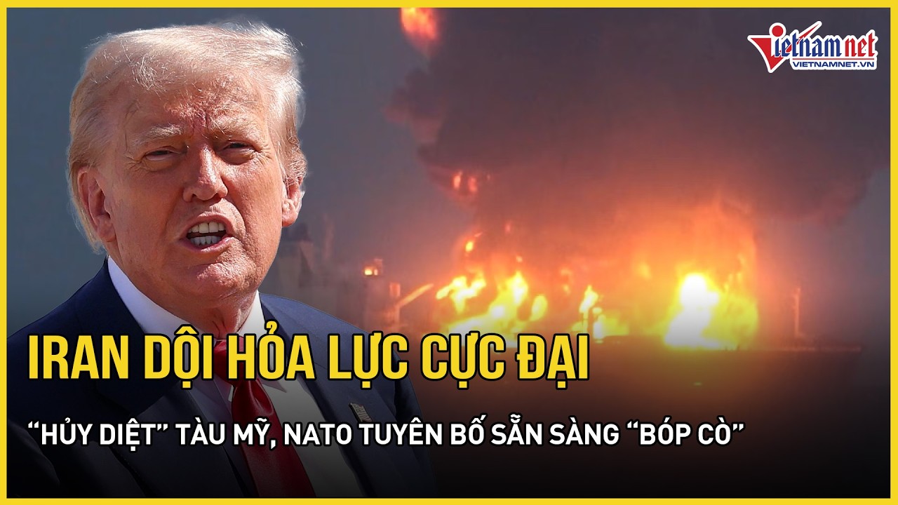 Trung Đông rực lửa: Iran dội hỏa lực cực đại “hủy diệt” tàu Mỹ, NATO tuyên bố sẵn sàng “bóp cò”