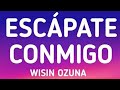 Wisin - Escápate Conmigo (Letra/Lyrics) ft. Ozuna
