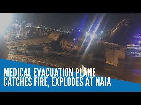 Medical evacuation plane catches fire, explodes at Naia