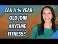 Can a 14 year old join Anytime Fitness? image