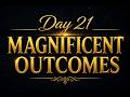 Day 21 Magnificent Outcomes 