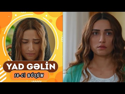 Yad Gəlin (18-ci bölüm) - TAM HİSSƏ