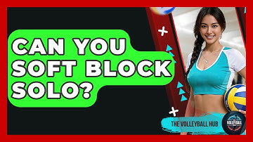 Can You Soft Block Solo? - The Volleyball Hub