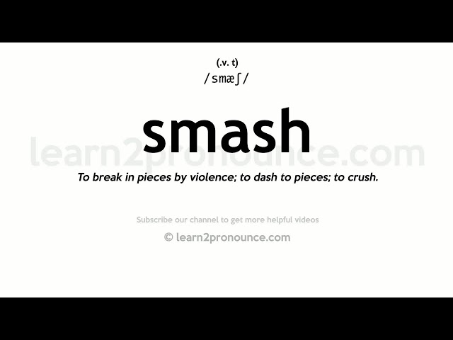 SMASHING - Meaning and Pronunciation 