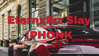 Eternxlkz Slay (PHONK #trending #song#music