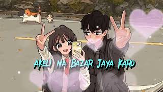 Akeli Na Bazar Jaya Karo (Reverb+ Slowed) Lofi Song 😍🎧 #lofi