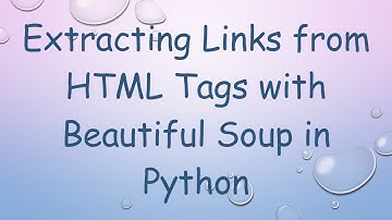 Extracting Links from HTML Tags with Beautiful Soup in Python