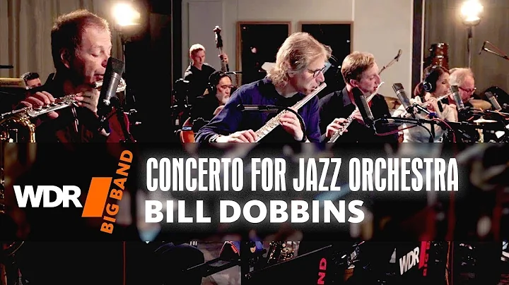 Bill Dobbins: Concerto for Jazz Orchestra | WDR BI...