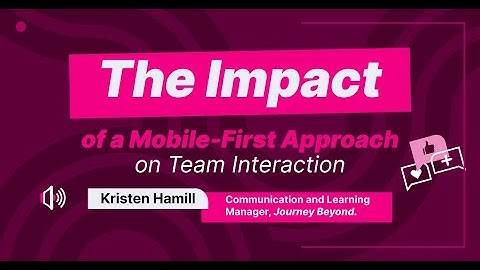 JourneyBeyond Insights: The Impact of a Mobile First Approach on Team Interaction