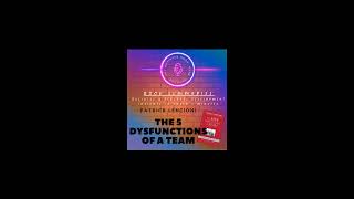 The Five Dysfunctions of a Team by Patrick Lencioni — Book Summary & Key Lessons for Building Hig...