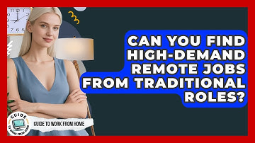 Can You Find High-demand Remote Jobs From Traditional Roles? - Guide To Work From Home
