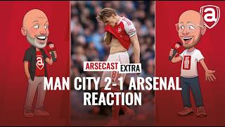 Man City 2-1 Arsenal Reaction | Arsecast Extra