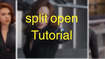Split open tutorial (video star)