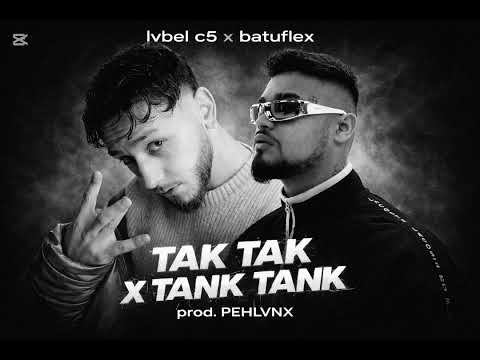 TAK TAK x TANK TANK - Lvbel C5 x Batuflex (Prod. Pehlvnx)