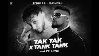TAK TAK x TANK TANK - Lvbel C5 x Batuflex (Prod. Pehlvnx)