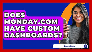 Does Monday.com Have Custom Dashboards? - Be App Savvy